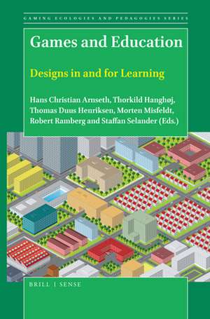 Games and Education: Designs in and for Learning de Hans Christian Arnseth