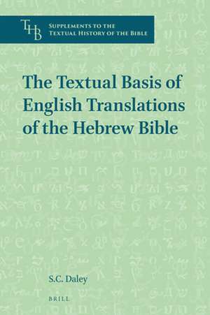 The Textual Basis of English Translations of the Hebrew Bible de S. C. Daley