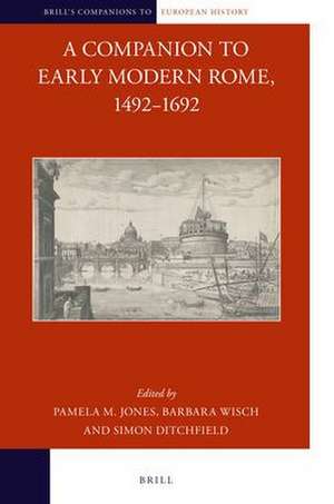 A Companion to Early Modern Rome, 1492–1692 de Pamela M. Jones