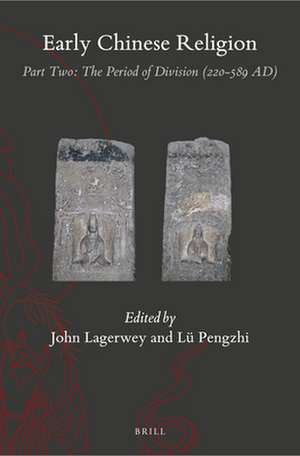 Early Chinese Religion, Part Two: The Period of Division (220-589 AD) (2 vols.) de John Lagerwey