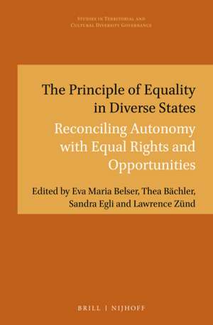 The Principle of Equality in Diverse States: Reconciling Autonomy with Equal Rights and Opportunities de Eva Maria Belser