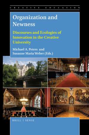 Organization and Newness: Discourses and Ecologies of Innovation in the Creative University de Michael A. Peters