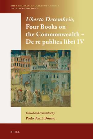 Uberto Decembrio, <i>Four Books on the Commonwealth</i> - <i>De re publica libri IV </i> de Paolo Ponzù Donato