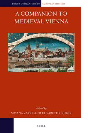 A Companion to Medieval Vienna de Susana Zapke