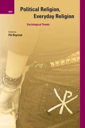 Political Religion, Everyday Religion: Sociological Trends de Pål Repstad