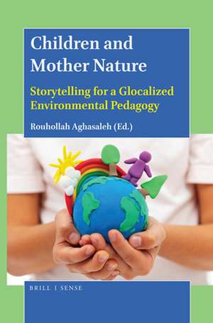 Children and Mother Nature: Storytelling for a Glocalized Environmental Pedagogy de Rouhollah Aghasaleh