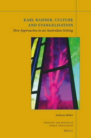 Karl Rahner, Culture and Evangelization: New Approaches in an Australian Setting de Anthony Mellor