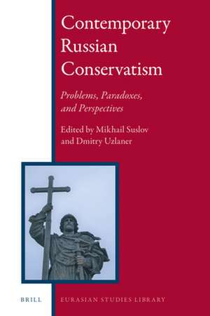 Contemporary Russian Conservatism: Problems, Paradoxes, and Perspectives de Mikhail Suslov