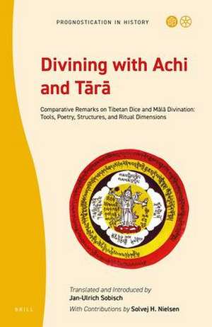 Divining with Achi and Tārā: Comparative Remarks on Tibetan Dice and Mālā Divination: Tools, Poetry, Structures, and Ritual Dimensions de Jan-Ulrich Sobisch