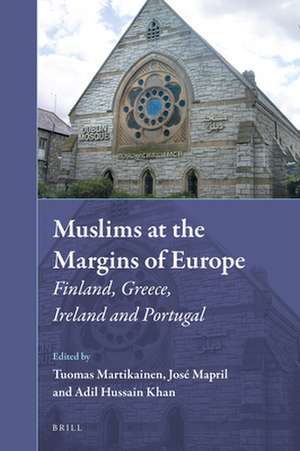 Muslims at the Margins of Europe: Finland, Greece, Ireland and Portugal de Tuomas Martikainen