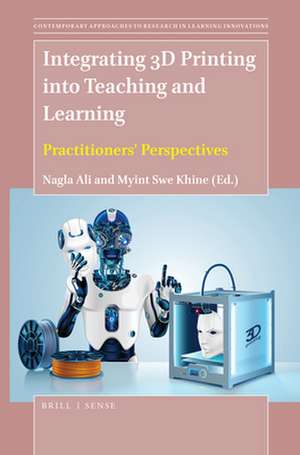 Integrating 3D Printing into Teaching and Learning: Practitioners’ Perspectives de Nagla Ali