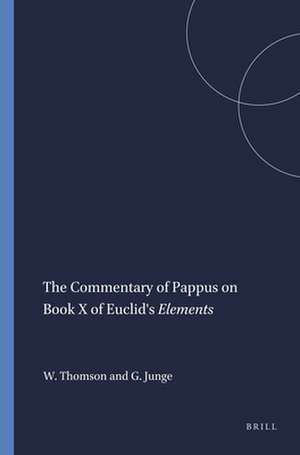 The Commentary of Pappus on Book X of Euclid's <i>Elements</i> de William Thomson