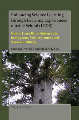 Enhancing Science Learning through Learning Experiences outside School (LEOS): How to Learn Better during Visits to Museums, Science Centers, and Science Fieldtrips de Sandhya Devi Coll