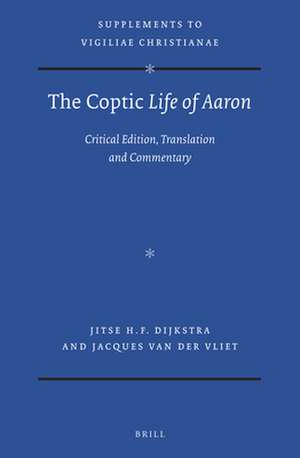 The Coptic <i>Life of Aaron</i>: Critical Edition, Translation and Commentary de Jacques van der Vliet