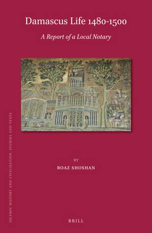 Damascus Life 1480-1500: A Report of a Local Notary de Boaz Shoshan