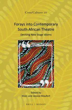 Forays into Contemporary South African Theatre: Devising New Stage Idioms de Marc Maufort