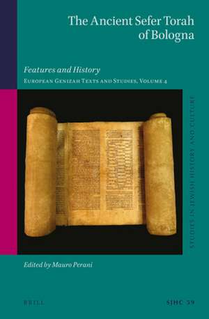 The Ancient Sefer Torah of Bologna: Features and History. European Genizah Texts and Studies, Volume 4 de Mauro Perani