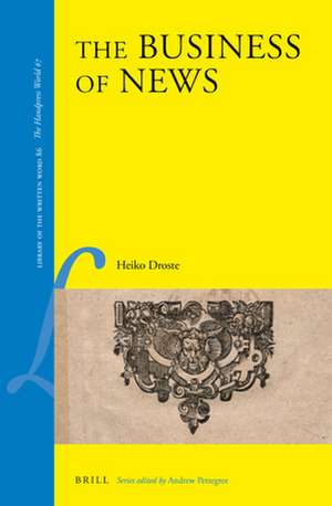 The Business of News de Heiko Droste