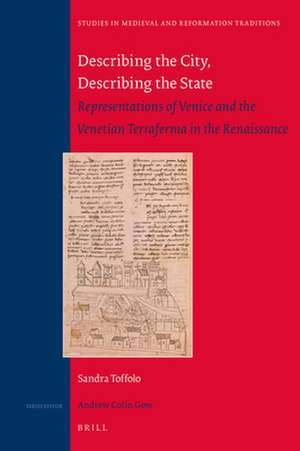 Describing the City, Describing the State: Representations of Venice and the Venetian Terraferma in the Renaissance de Sandra Toffolo