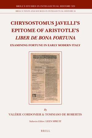 Chrysostomus Javelli’s Epitome of Aristotle’s <i>Liber de bona fortuna</i> : Examining Fortune in Early Modern Italy de Valérie Cordonier