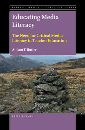 Educating Media Literacy: The Need for Critical Media Literacy in Teacher Education de Allison T. Butler