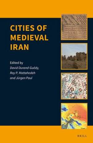 Cities of Medieval Iran de David Durand-Guédy