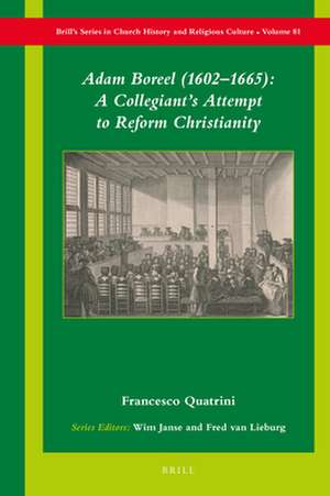 Adam Boreel (1602–1665): A Collegiant’s Attempt to Reform Christianity de Francesco Quatrini