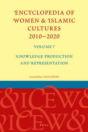 Encyclopedia of Women & Islamic Cultures 2010-2020, Volume 7: Knowledge Production and Representation de Suad Joseph