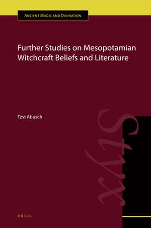 Further Studies on Mesopotamian Witchcraft Beliefs and Literature de Tzvi Abusch