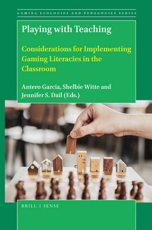 Playing with Teaching: Considerations for Implementing Gaming Literacies in the Classroom de Antero Garcia