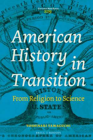 American History in Transition: From Religion to Science de Yoshinari Yamaguchi