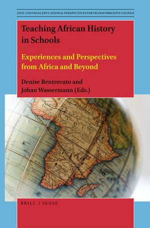 Teaching African History in Schools: Experiences and Perspectives from Africa and Beyond de Denise Bentrovato