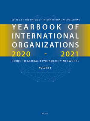 Yearbook of International Organizations 2020-2021, Volume 6 de Union of International Associations