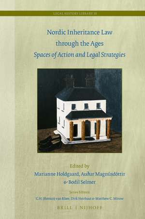 Nordic Inheritance Law through the Ages: Spaces of Action and Legal Strategies de Marianne Holdgaard