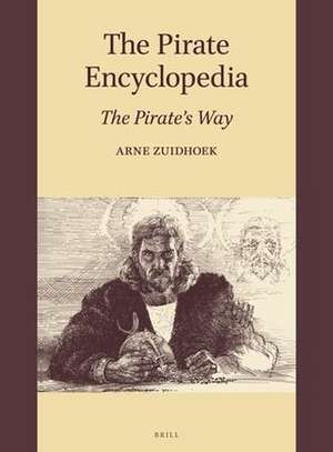 The Pirate Encyclopedia: The Pirate's Way de Arne Zuidhoek