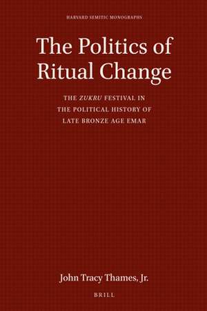 The Politics of Ritual Change: The <i>zukru</i> Festival in the Political History of Late Bronze Age Emar de John Tracy Thames, Jr.