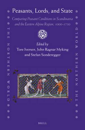 Peasants, Lords, and State: Comparing Peasant Conditions in Scandinavia and the Eastern Alpine Region, 1000-1750 de Tore Iversen