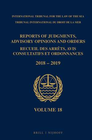 Reports of Judgments, Advisory Opinions and Orders/ Receuil des arrets, avis consultatifs et ordonnances, Volume 18 (2018-2019) de Intl. Tribunal for the Law of the Sea