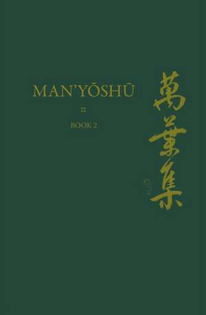 Man’yōshū (Book 2): A New English Translation Containing the Original Text, Kana Transliteration, Romanization, Glossing and Commentary de Alexander Vovin