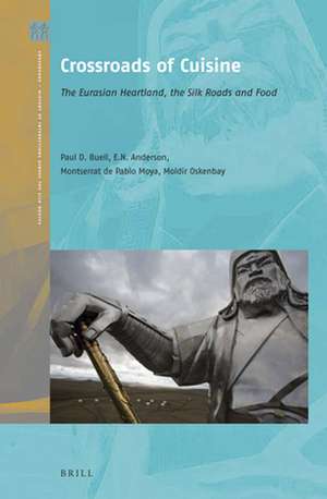 Crossroads of Cuisine: The Eurasian Heartland, the Silk Roads and Food de Paul David Buell