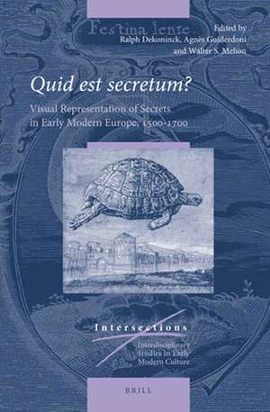 <i>Quid est secretum?</i>: Visual Representation of Secrets in Early Modern Europe, 1500–1700 de Ralph Dekoninck