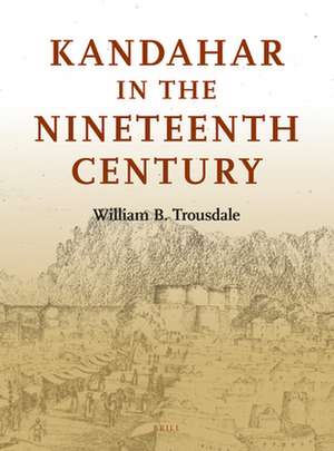 Kandahar in the Nineteenth Century de William B. Trousdale