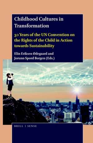 Childhood Cultures in Transformation: 30 Years of the UN Convention on the Rights of the Child in Action towards Sustainability de Elin Eriksen Ødegaard