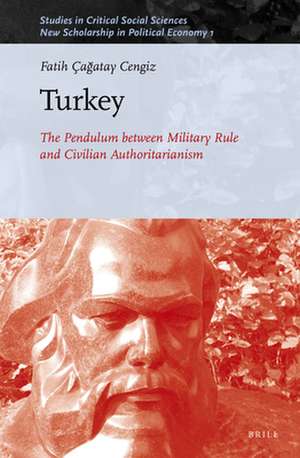 Turkey: The Pendulum between Military Rule and Civilian Authoritarianism de Fatih Çağatay Cengiz