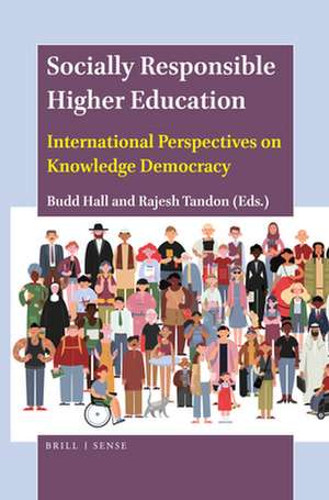 Socially Responsible Higher Education: International Perspectives on Knowledge Democracy de Budd L. Hall