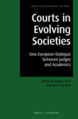 Courts in Evolving Societies: Sino-European Dialogue between Judges and Academics de Ragna Aarli