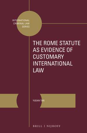 The Rome Statute as Evidence of Customary International Law de Yudan Tan