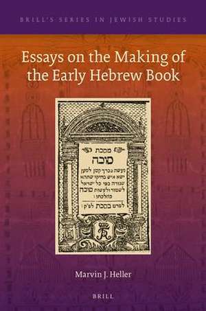 Essays on the Making of the Early Hebrew Book de Marvin J. Heller