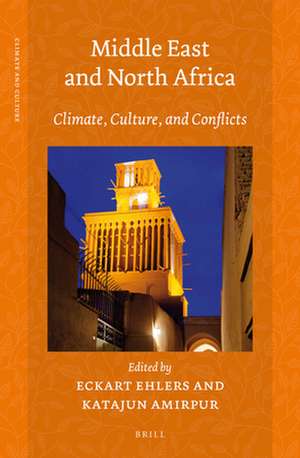 Middle East and North Africa: Climate, Culture, and Conflicts de Eckart Ehlers