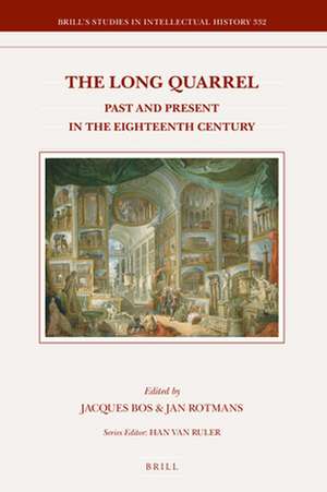 The Long Quarrel: Past and Present in the Eighteenth Century de Jacques Bos